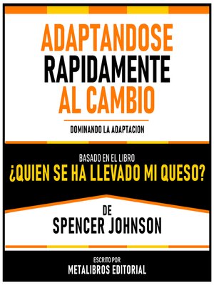 cover image of Adaptandose Rapidamente Al Cambio--Basado En El Libro ¿Quien Se Ha Llevado Mi Queso? De Spencer Johnson